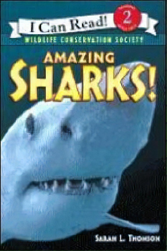 Amazing Sharks, De Sarah L. Thomson. Editorial Harpercollins Publishers Inc, Tapa Blanda En Inglés