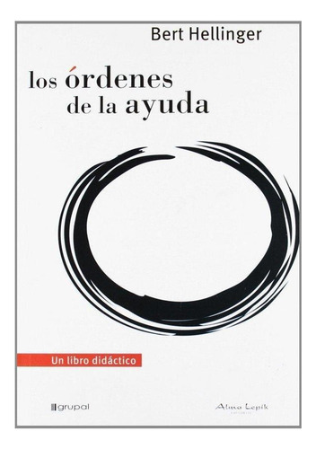 Libro: Los Órdenes De La Ayuda. Bert Hellinger. Alma Lepik