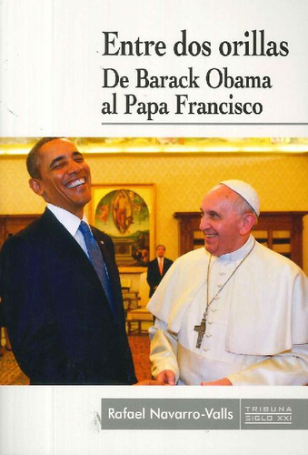 Entre Dos Orillas De Barack Obama Al Papa Francisco - Nav