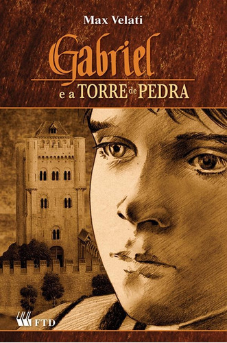 GABRIEL E A TORRE DE PEDRA, de Max Velati. Editora FTD (PARADIDATICOS), capa mole em português