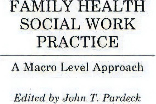 Family Health Social Work Practice, De John T. Pardeck. Editorial Abc Clio, Tapa Dura En Inglés