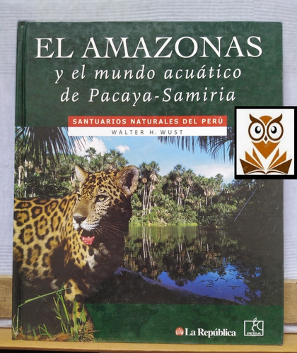 El Amazonas Y El Mundo Acuático De Pacaya - Samiria