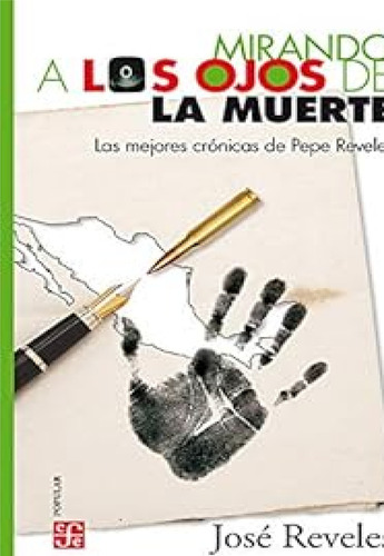 Mirando A Los Ojos De La Muerte. Las Mejores Crónicas De Pepe Reveles, De Reveles, José. Editorial Fce (fondo De Cultura Economica), Tapa Blanda En Español, 2019