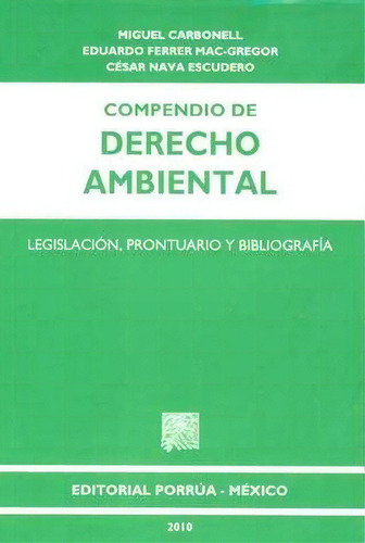 Compendio De Derecho Ambiental Legislacion Prontuario, De Carbonell , Miguel. Editorial Porrúa México En Español