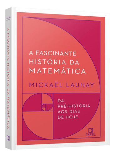 A Fascinante História Da Matemática, De Launay, Mickaël. Editora Difel, Capa Mole, Edição 1ª Edição - 2019 Em Português