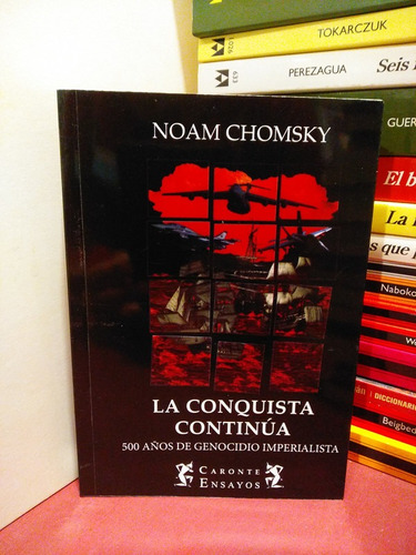 La Conquista Continúa. 500 Años De Genocidio- Noam Chomsky