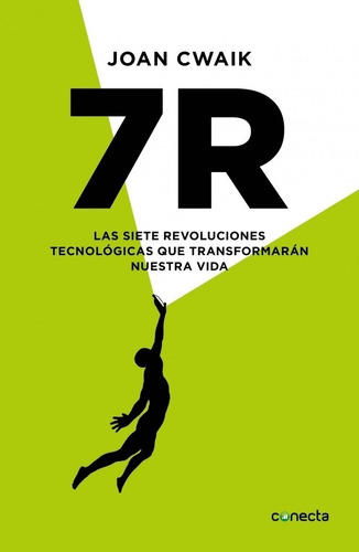7r - Las Siete Revoluciones Tecnologicas Que Transformaran N