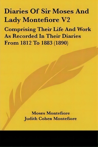 Diaries Of Sir Moses And Lady Montefiore V2, De Moses Montefiore. Editorial Kessinger Publishing, Tapa Blanda En Inglés