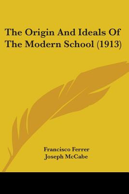 Libro The Origin And Ideals Of The Modern School (1913) -...