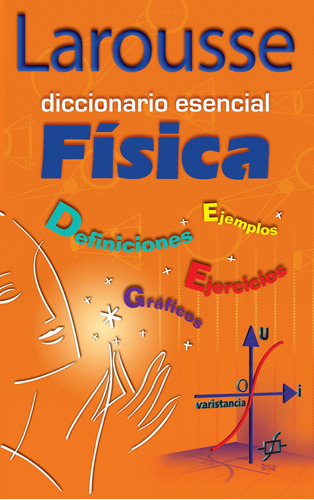 Diccionario Esencial Física, de Induráin, Jordi. Editorial Larousse, tapa blanda en español, 2006