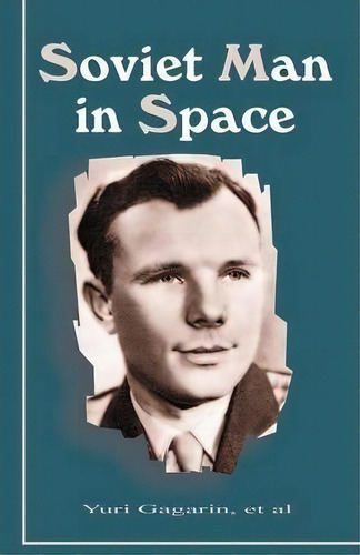 Soviet Man In Space, De Yuri Gagarin. Editorial University Press Pacific, Tapa Blanda En Inglés