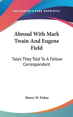 Libro Abroad With Mark Twain And Eugene Field: Tales They...
