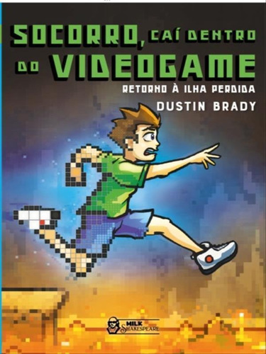 Socorro, Caí Dentro Do Videogame: Retorno À Ilha Perdida, De Brady, Dustin. Editora Milk Shakespeare, Capa Mole Em Português