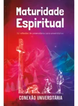 Comprar Maturidade Espiritual - Conexão Universitária, De Vieira, Ana Julia \u002F Vieira, Ana Luiza De \u002F Vieira, A. Editora Publicações Pão Diário, Capa Mole Em Português
