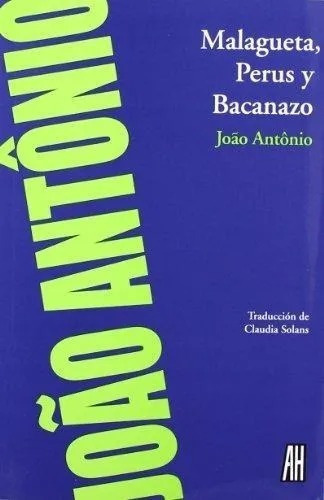 Malagueta  Perus Y Bacanazo, De João, Antônio. Editorial Adriana Hidalgo, Tapa Blanda En Español