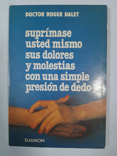 Suprímase Usted Mismo Sus Dolores Y Molestias Con Una