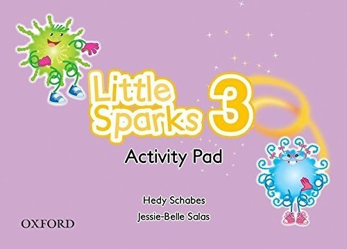 Little Sparks 3. Activity Pad, De Schabes, Hedy / Salas, Jessie Belle. Editorial Oxford Infantil, Tapa Blanda En Inglés