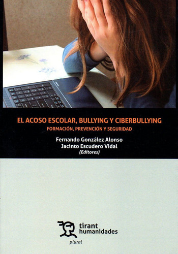 El Acoso Escolar, Bullying Y Ciberbullying, De González Alonso, Fernando. Editorial Tirant Humanidades, Tapa Blanda En Español