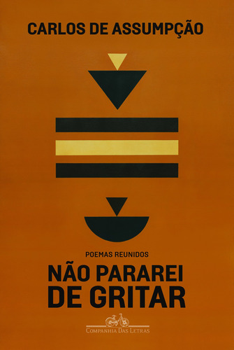 Não pararei de gritar: Poemas reunidos, de Assumpção, Carlos de. Editora Schwarcz SA, capa mole em português, 2020