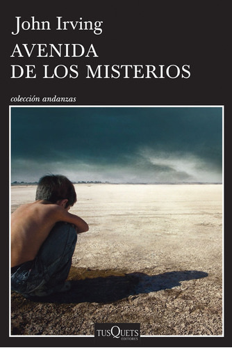 Avenida de los Misterios, de Irving, John. Serie Andanzas Editorial Tusquets México, tapa blanda en español, 2016