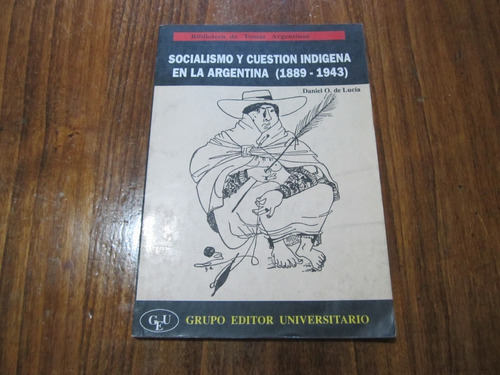 Socialismo Y Cuestion Indigena En La Argentina - Daniel O.
