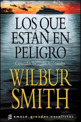 Los Que Estan En Peligro - Wilbur Smith