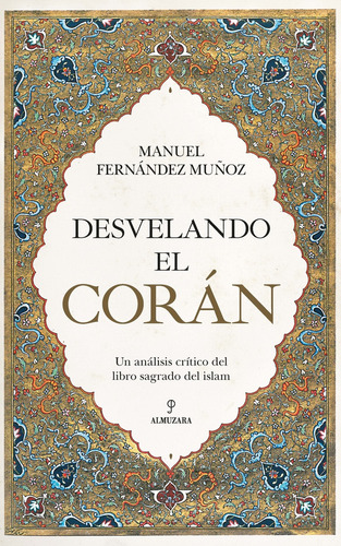 Desvelando El Corán  - Manuel Fernández Muñoz