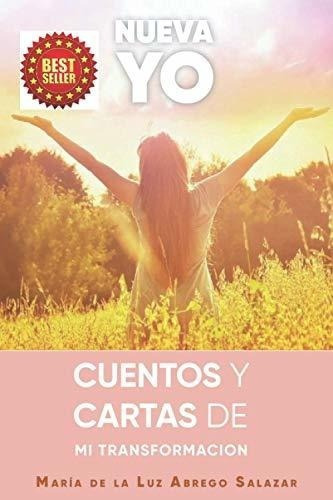 Nueva Yo Cuentos Y Cartas De Mi Transformacion -..., de ABREGO SALAZAR, MARÍA DE LA LUZ. Editorial Independently Published en español