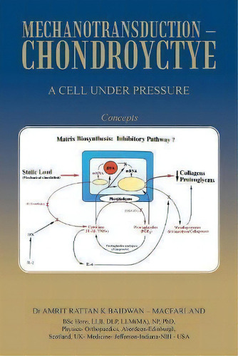 Mechanotransduction - Chondroyctye : A Cell Under Pressure, De Dr Amrit Rattan K Baidwan - Macfarland. En Inglés