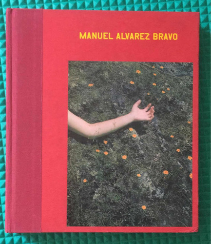 Manuel Álvarez Bravo: Fotógrafo