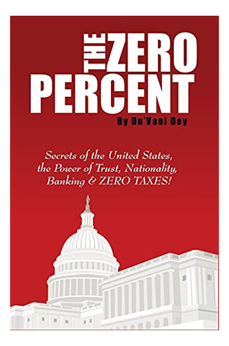 Book : The Zero Percent Secrets Of The United States, The..