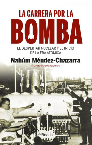 Libro: La Carrera Por La Bomba. Nahum Mendez Chazarra. Edito