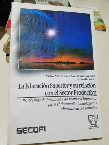 La Educación Superior Y Su Relación Con El Sector Prod.