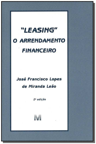 Leasing: O arrendamento financeiro - 2 ed./2000, de Leão, José Francisco L.. Editora Malheiros Editores LTDA, capa mole em português, 2000