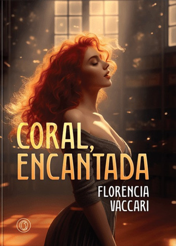 CORAL, ENCANTADA, de Maria Florencia Vaccari. Editorial THE ORLANDO BOOKS, tapa blanda en español, 2023