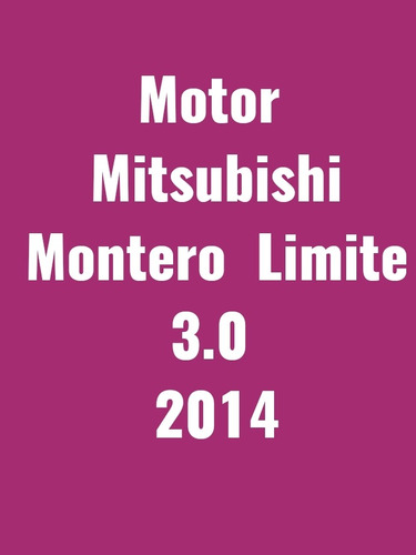 Motor 7/8 Montero Limite 3.0 6b31 Año 2010 En Adelante