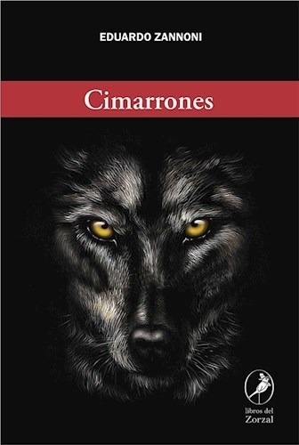Cimarrones De Eduardo Zannoni, De Eduardo Zannoni. Editorial Libros Del Zorzal En Español