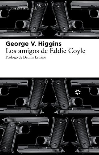 Amigos De Eddie Coyle,los 2ed: 85 (libros Del Asteroide)