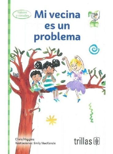 Mi Vecina Es Un Problema Serie Plan Lector Intermedio Primaria, De Higgins, Chris Mackenzie, Emily (ilustraciones). Editorial Trillas En Español