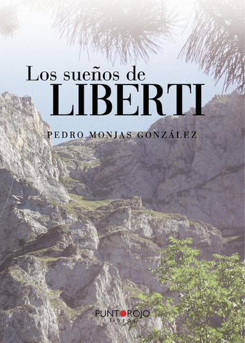 Los Sueños De Liberti, de Monjas González , Pedro.., vol. 1. Editorial Punto Rojo Libros S.L., tapa pasta blanda, edición 1 en español, 2019