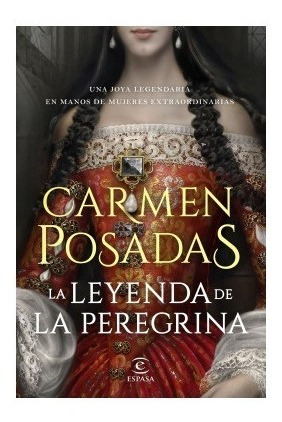 La Leyenda De La Peregrina - Carmen Posadas - Espasa