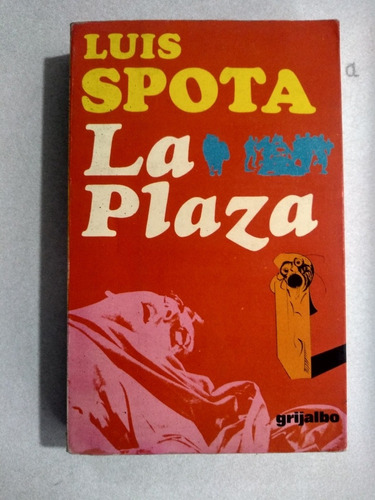 Luis Spota - La Plaza (1 Edición)  (Reacondicionado)
