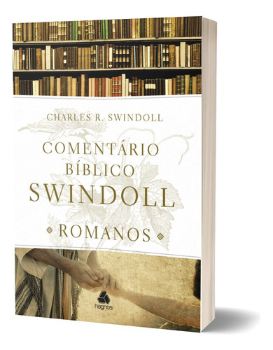 Comentário Bíblico Swindoll - Romanos, de Charles Swindoll. Editora Hagnos, capa mole em português, 2023