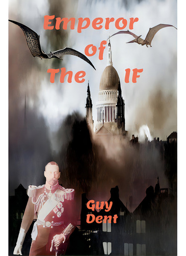 Emperor Of The If, De Dent, Guy. Editorial Lulu Pr, Tapa Blanda En Inglés