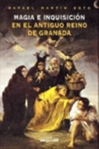Magia E Inquisicion Antiguo Reino De Granada - Aa,vv