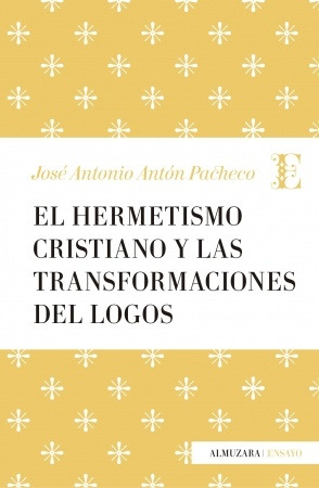 El Hermetismo Cristiano Y Las Transformaciones Del Logos - J