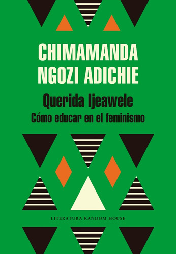 Querida Ijeawele. Como Educar En El Feminismo - Chimamanda N