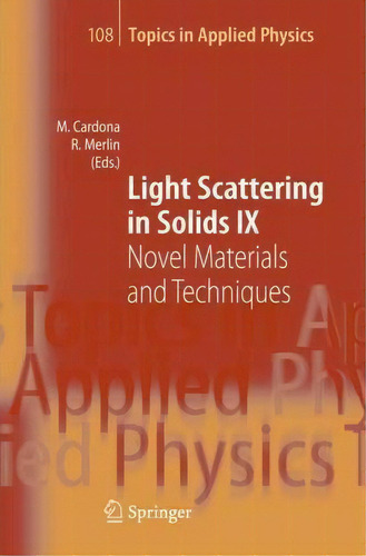 Light Scattering In Solids Ix : Novel Materials And Techniques, De Manuel Cardona. Editorial Springer-verlag Berlin And Heidelberg Gmbh & Co. Kg, Tapa Blanda En Inglés