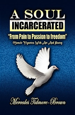 Libro A Soul Incarcerated: From Pain To Passion To Freedo...