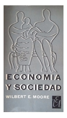 Economía Y Sociedad, Wilbert E. Moore